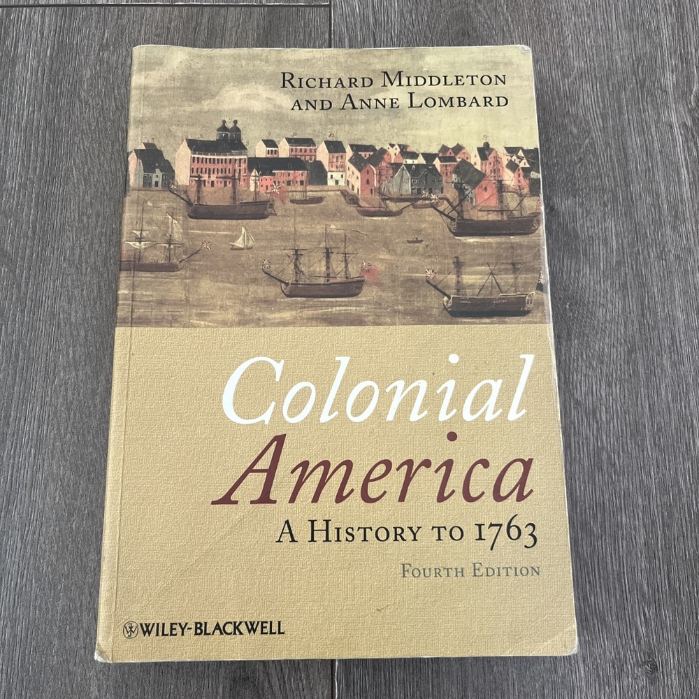 Colonial America : A History To 1763 by Richard Middleton and Anne Lombard...